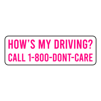 How's My Driving Call 1-800-Don't-Care Sticker (Hot Pink)